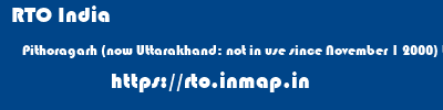 RTO India  Pithoragarh (now Uttarakhand: not in use since November 1 2000) Uttar Pradesh    rto